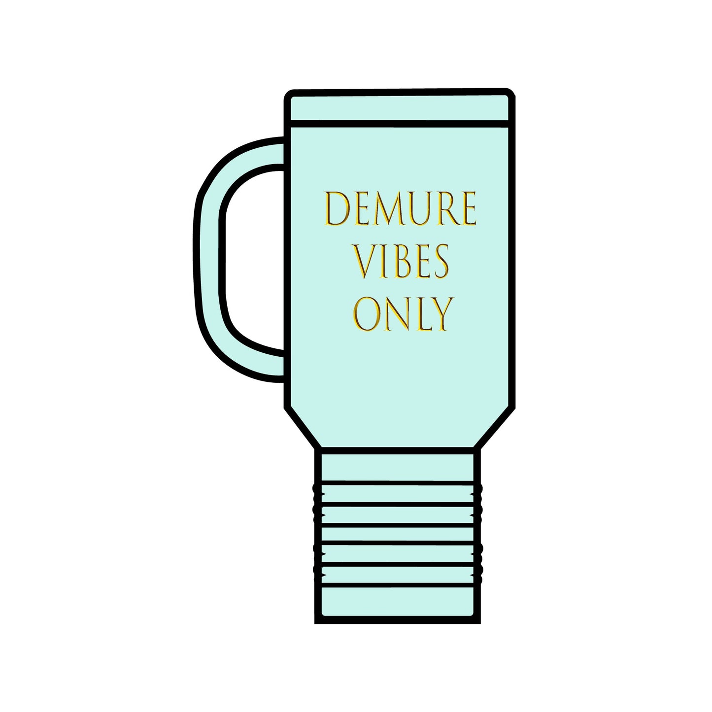 Demure Vibes Only Insulated Travel Mug, 40oz