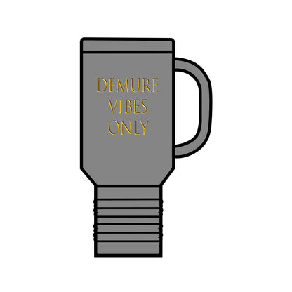 Demure Vibes Only Insulated Travel Mug, 40oz