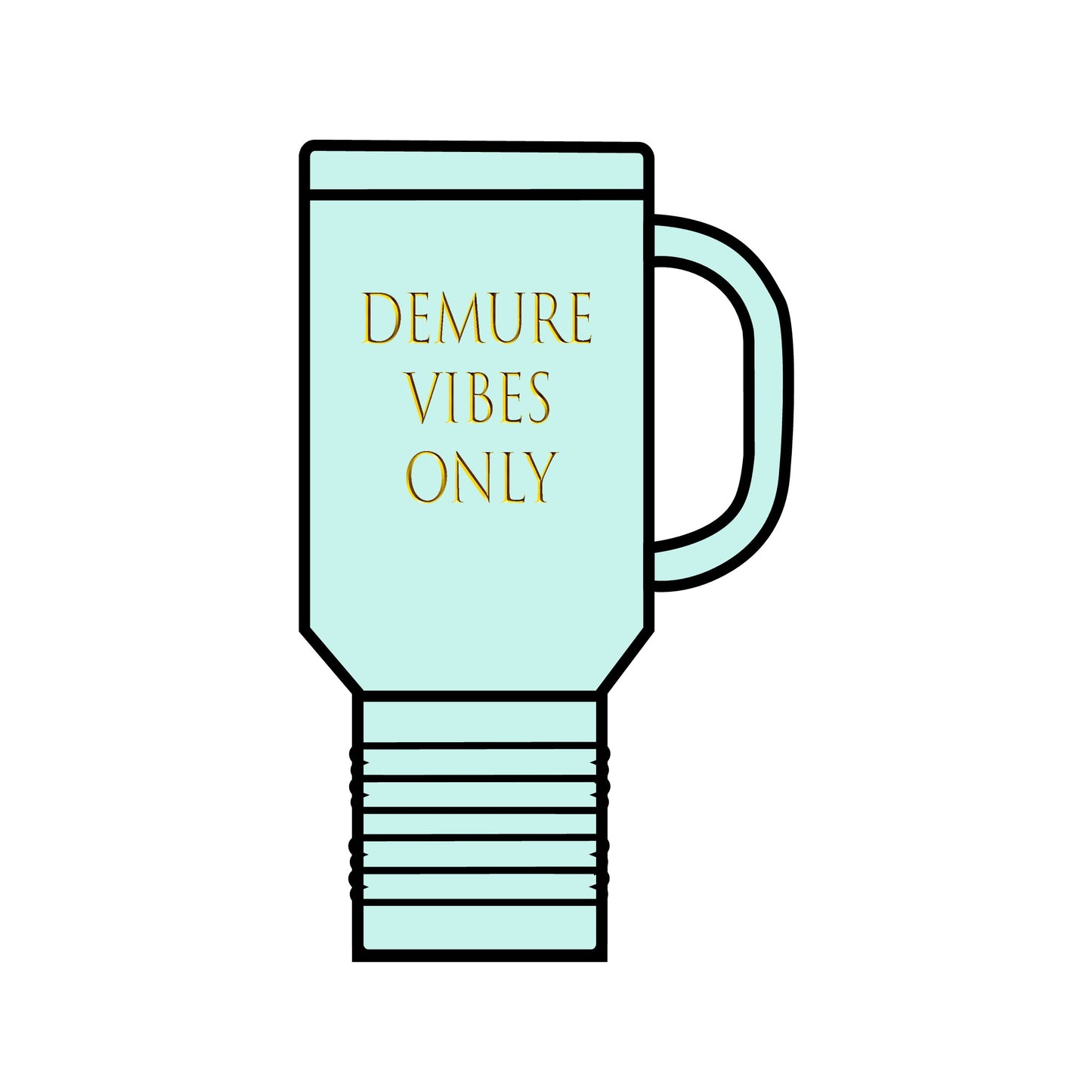 Demure Vibes Only Insulated Travel Mug, 40oz