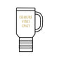 Demure Vibes Only Insulated Travel Mug, 40oz