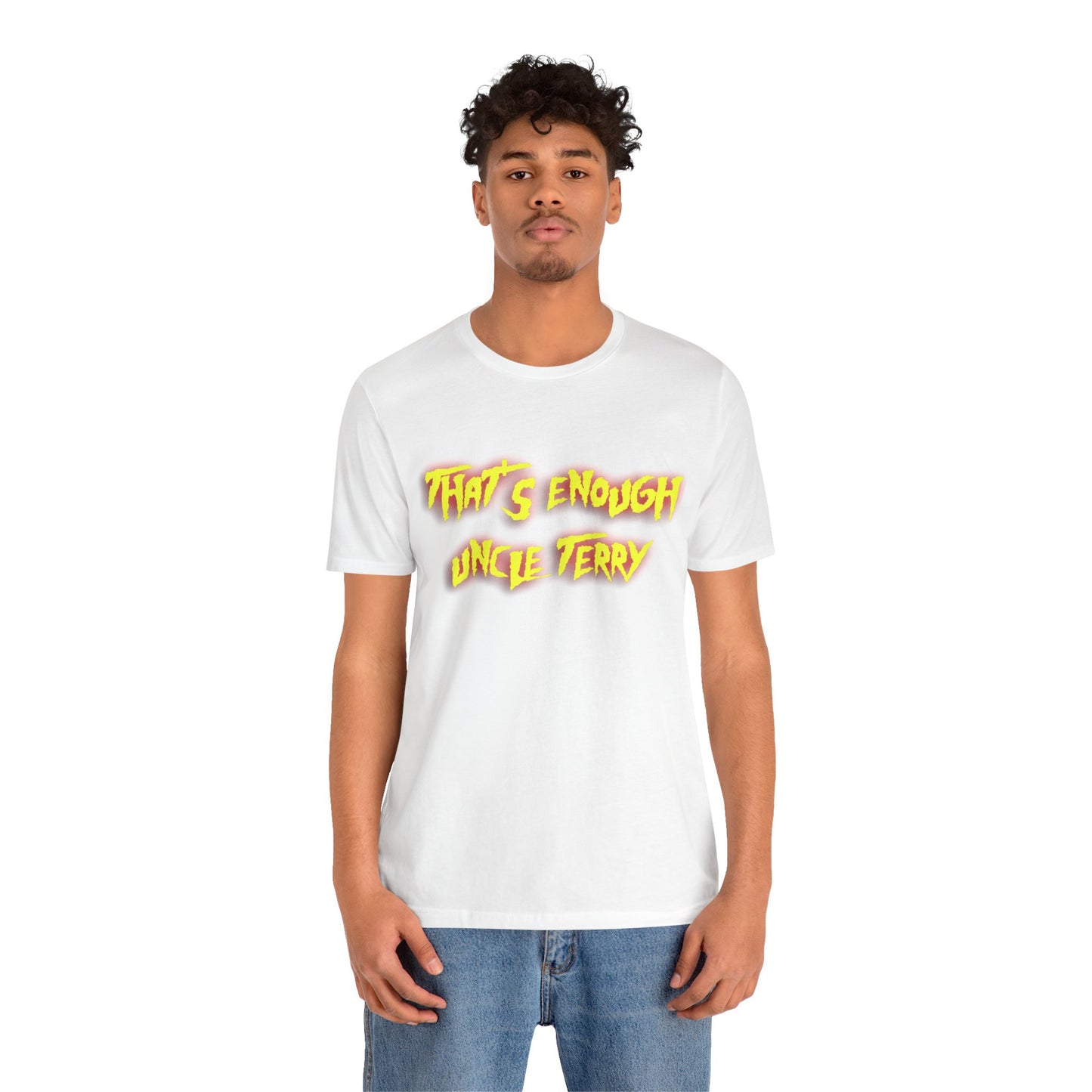 Thats Enough Uncle Terry Jersey Short Sleeve Tee