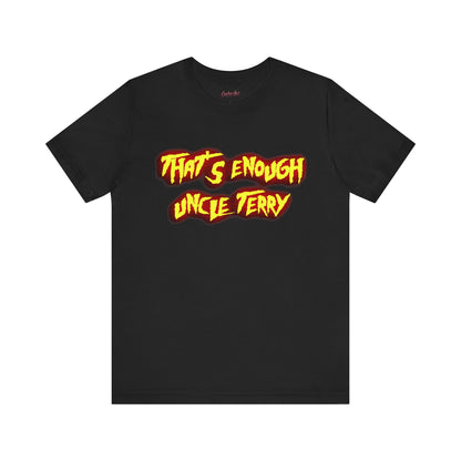 Thats Enough Uncle Terry Jersey Short Sleeve Tee